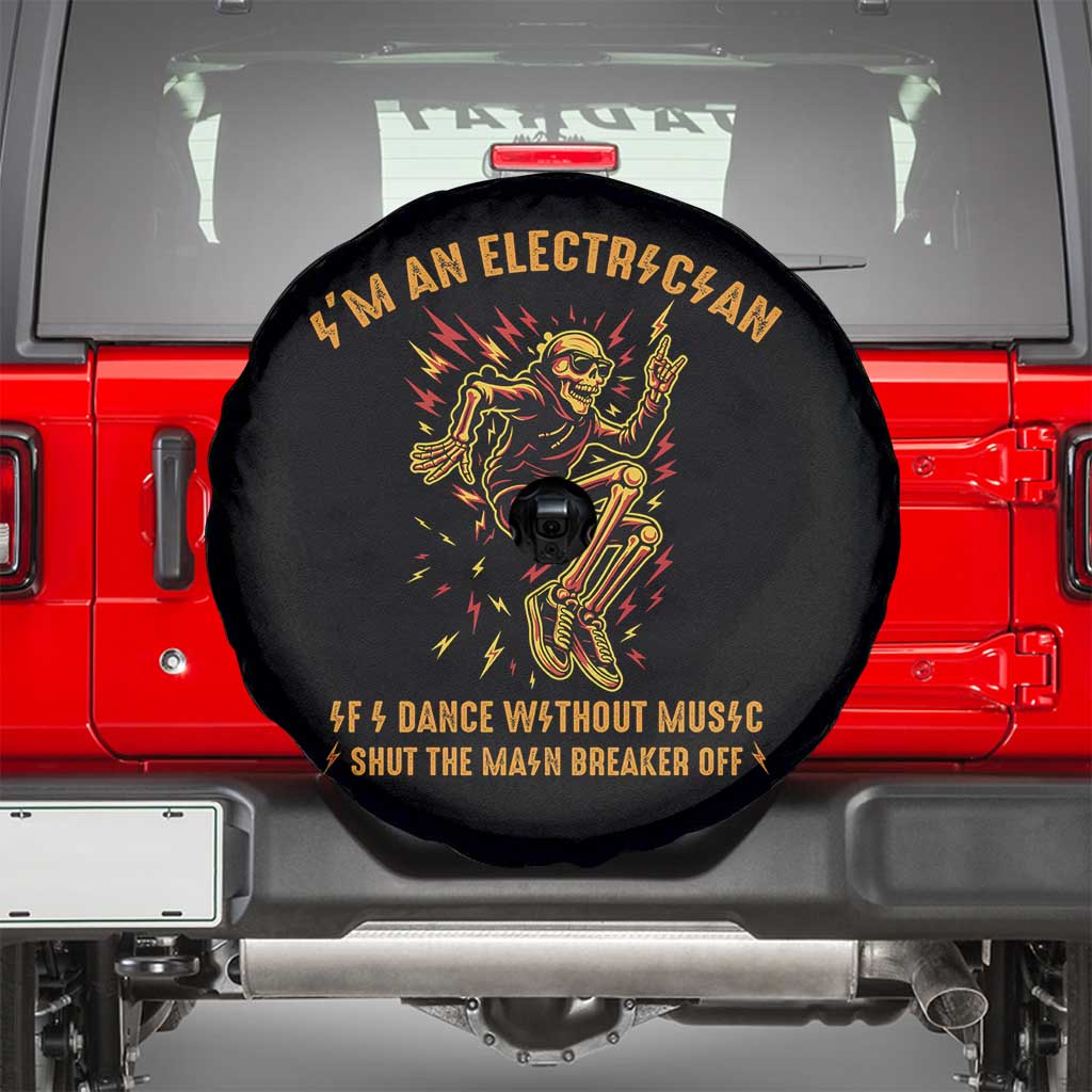 Funny Skeleton Electrician Spare Tire Cover I Am An Electrician If I Dance Without Music TS14 Black Print Your Wear