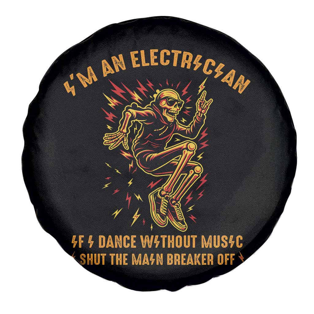 Funny Skeleton Electrician Spare Tire Cover I Am An Electrician If I Dance Without Music TS14 Print Your Wear
