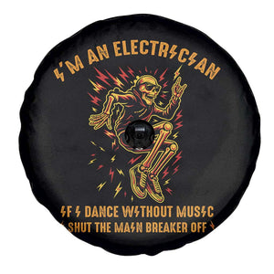 Funny Skeleton Electrician Spare Tire Cover I Am An Electrician If I Dance Without Music TS14 Print Your Wear