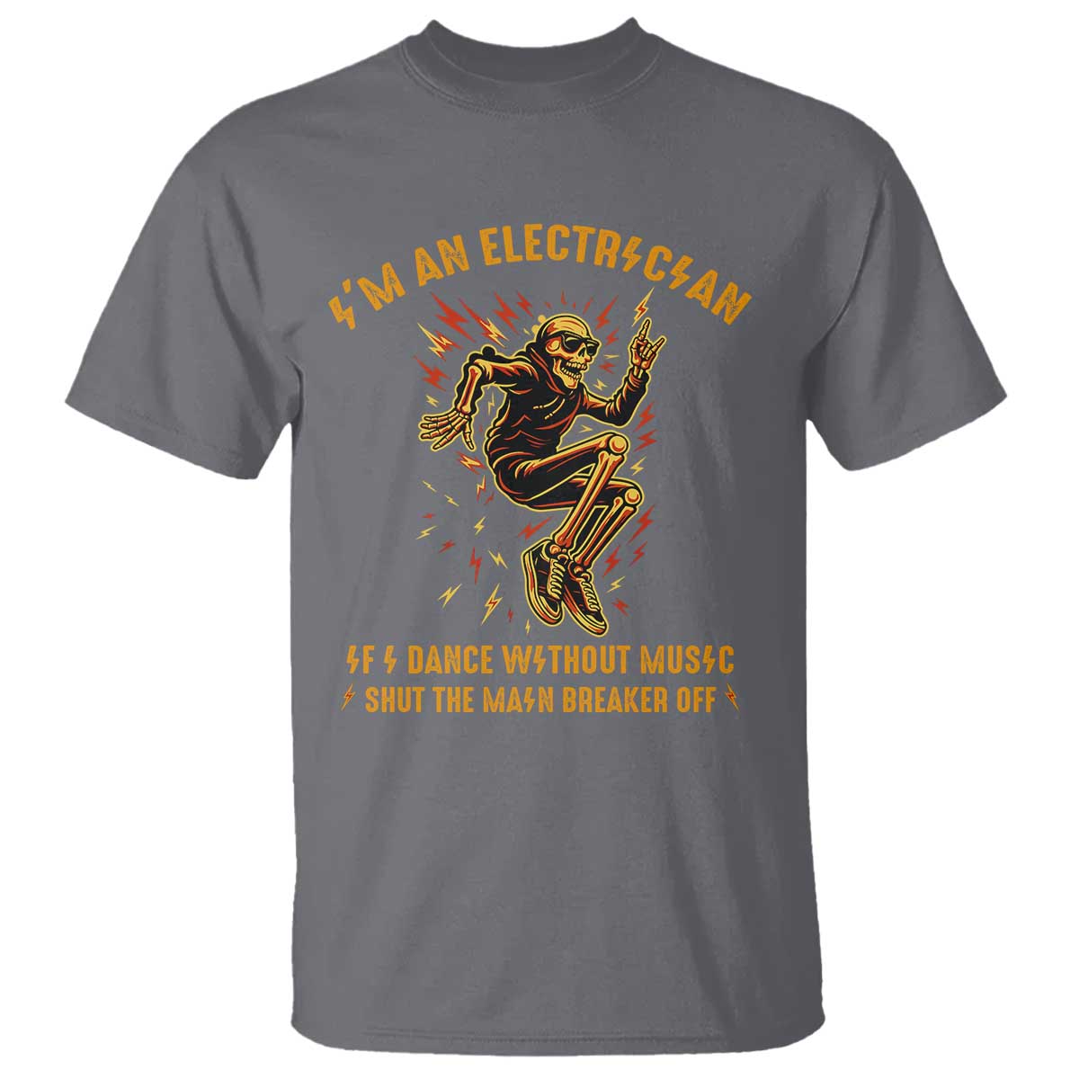 Funny Skeleton Electrician T Shirt I Am An Electrician If I Dance Without Music TS14 Charcoal Print Your Wear