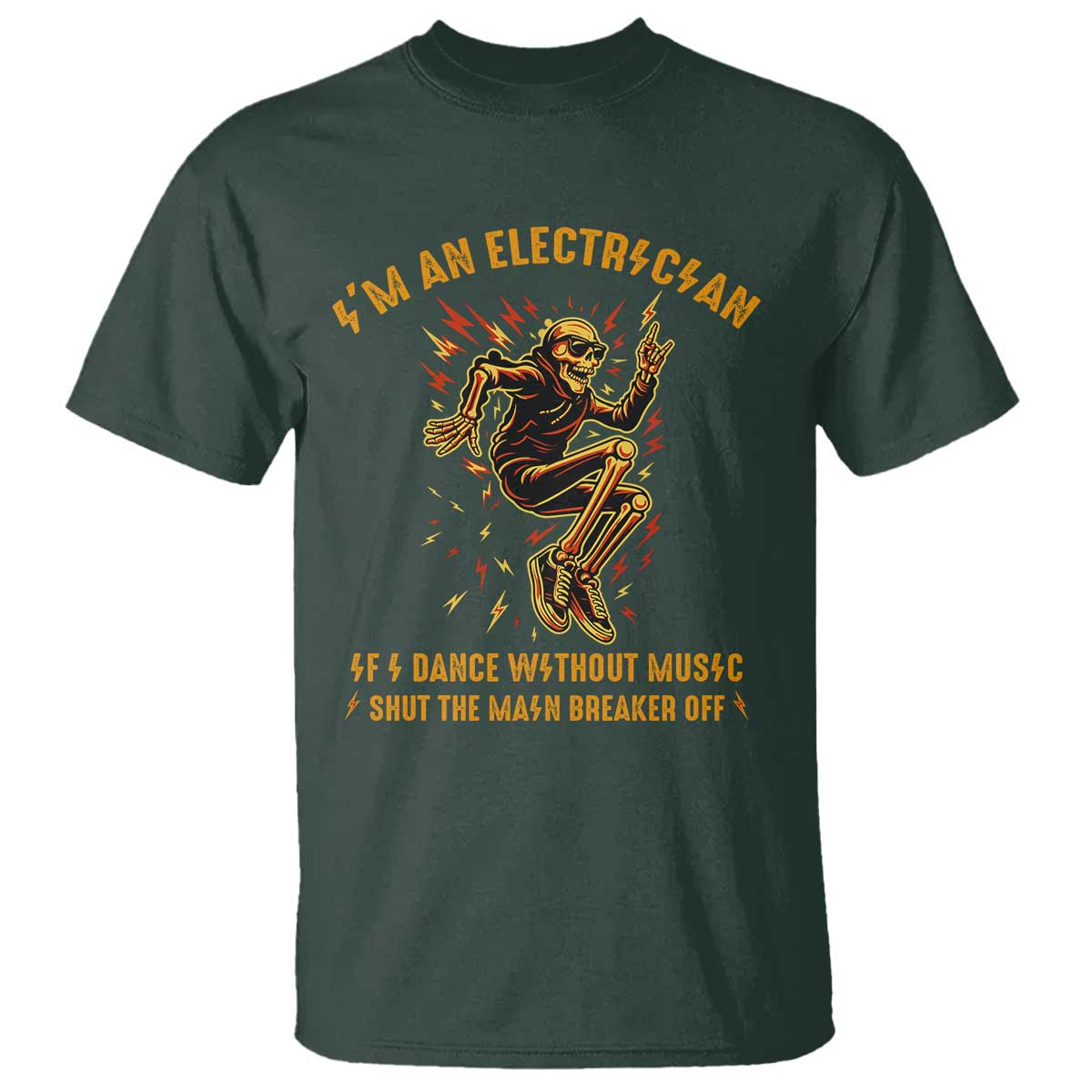Funny Skeleton Electrician T Shirt I Am An Electrician If I Dance Without Music TS14 Dark Forest Green Print Your Wear