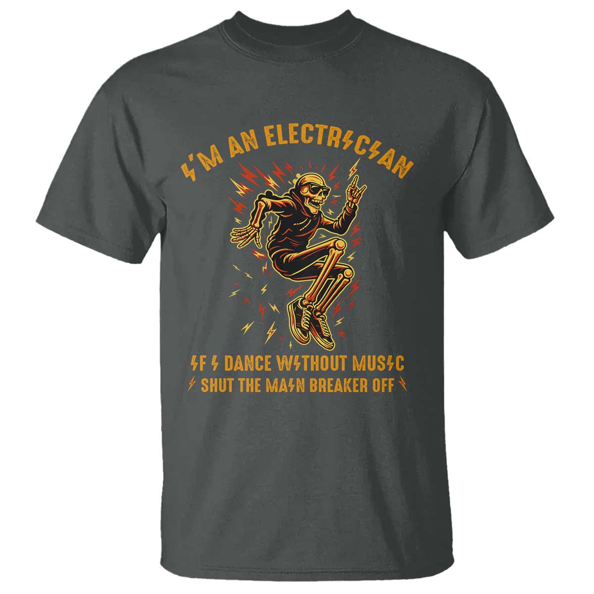 Funny Skeleton Electrician T Shirt I Am An Electrician If I Dance Without Music TS14 Dark Heather Print Your Wear
