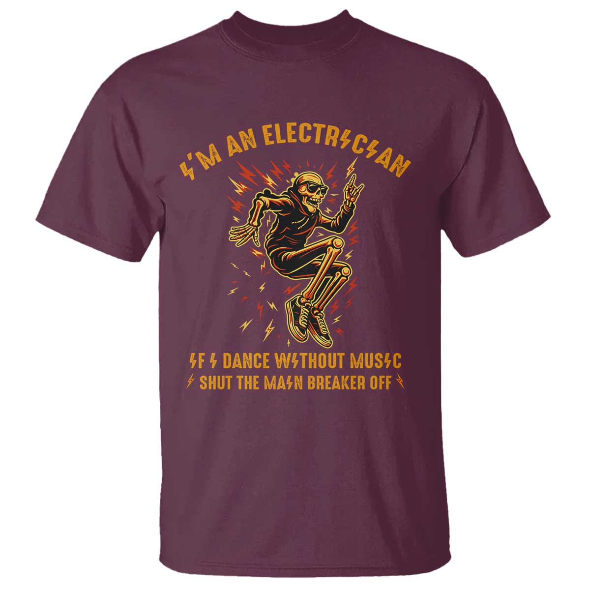 Funny Skeleton Electrician T Shirt I Am An Electrician If I Dance Without Music TS14 Maroon Print Your Wear