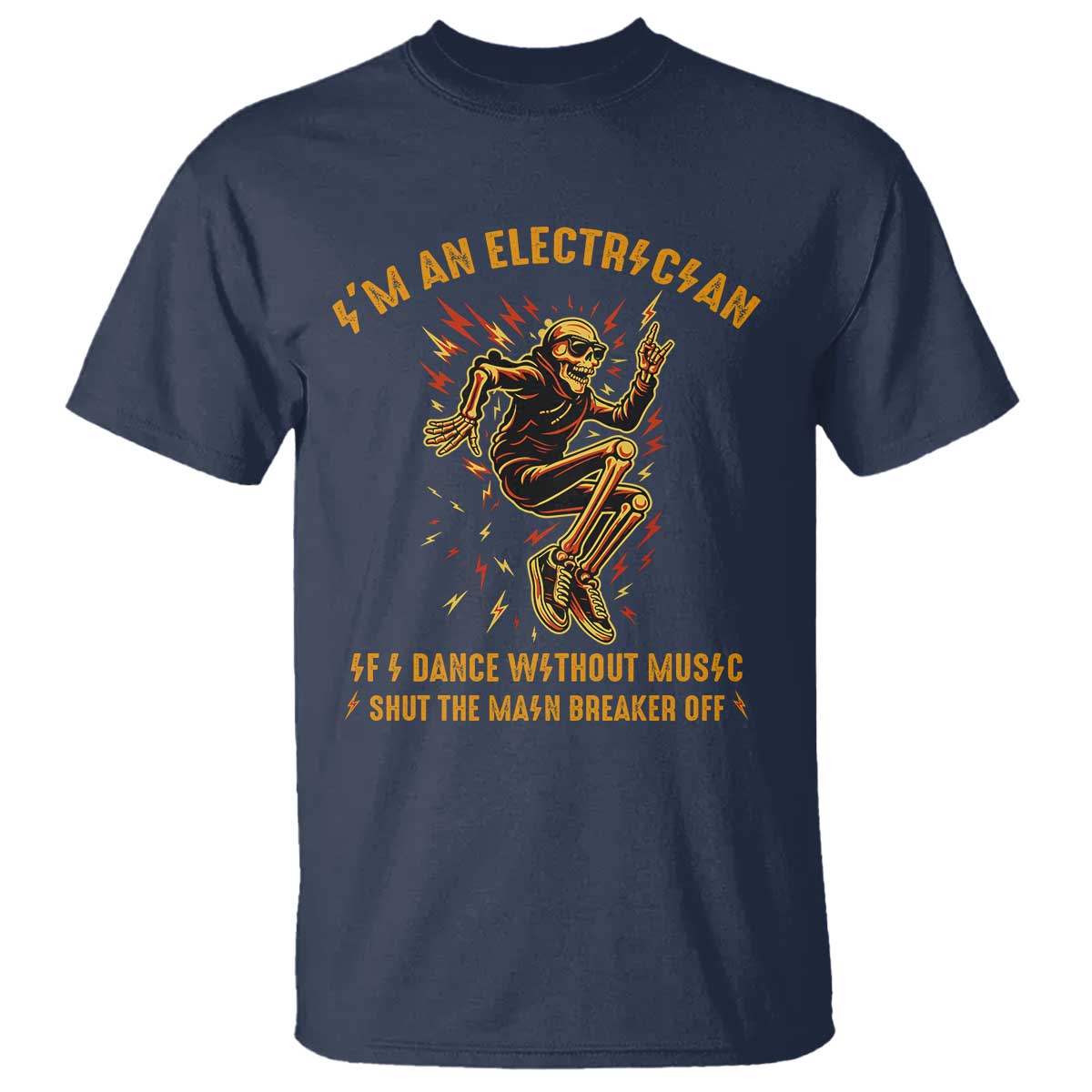 Funny Skeleton Electrician T Shirt I Am An Electrician If I Dance Without Music TS14 Navy Print Your Wear