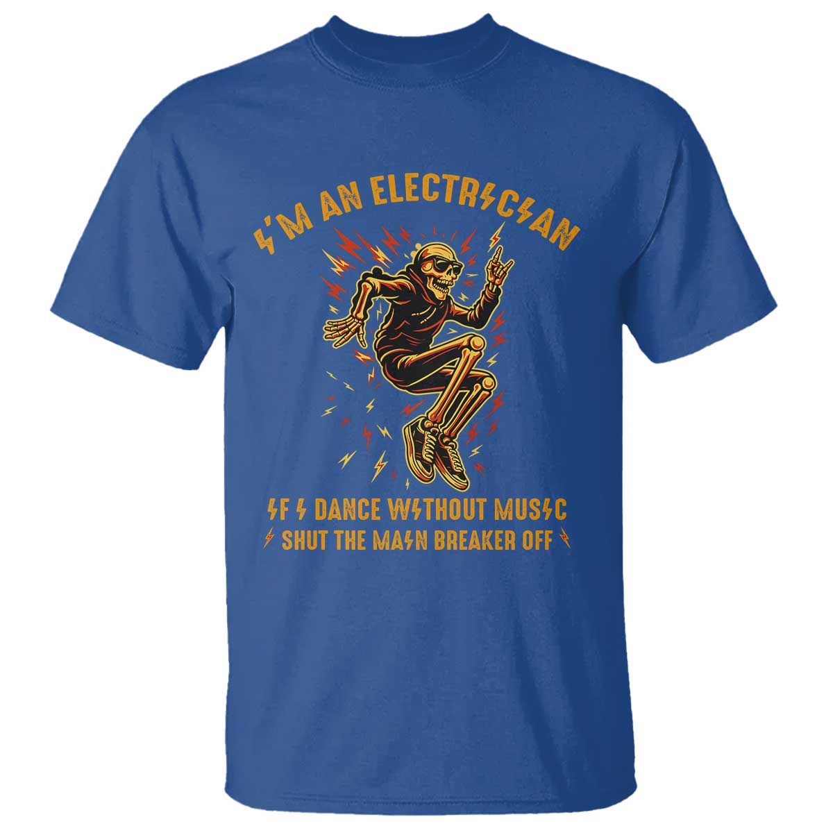 Funny Skeleton Electrician T Shirt I Am An Electrician If I Dance Without Music TS14 Royal Blue Print Your Wear