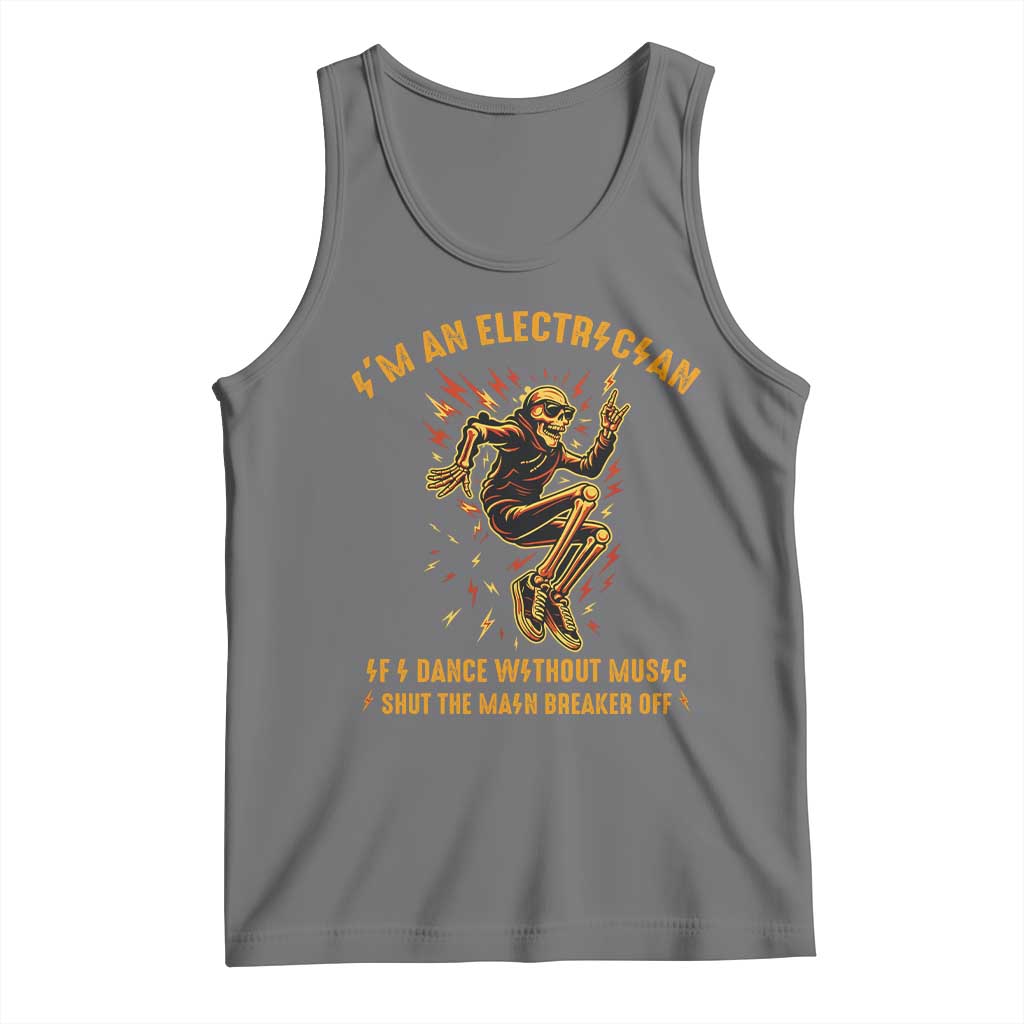 Funny Skeleton Electrician Tank Top I Am An Electrician If I Dance Without Music TS14 Black Heather Print Your Wear