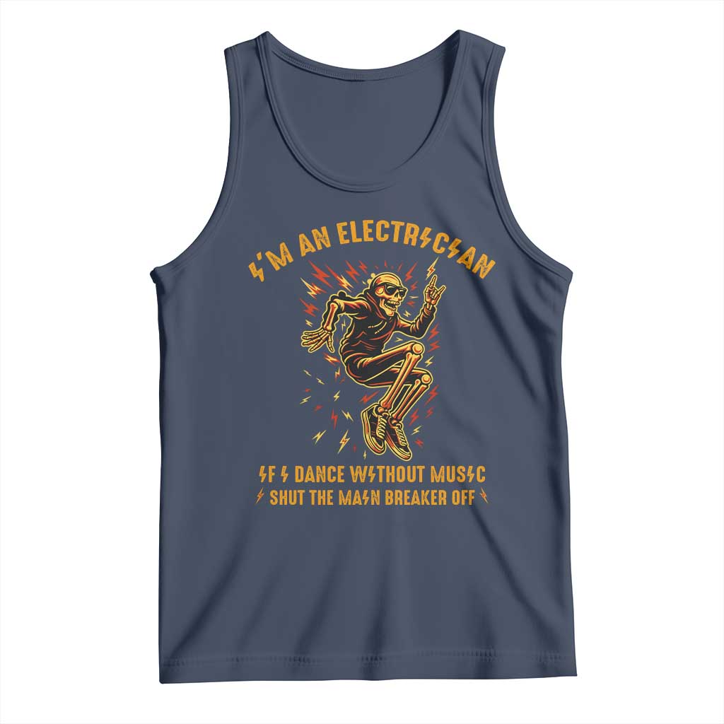 Funny Skeleton Electrician Tank Top I Am An Electrician If I Dance Without Music TS14 Navy Print Your Wear