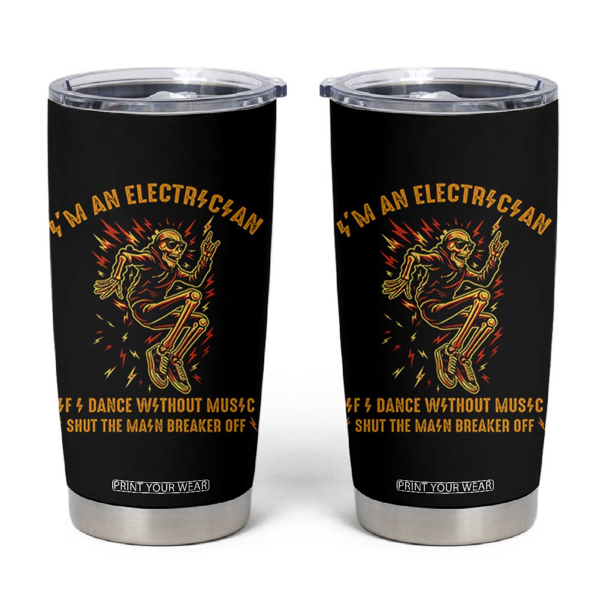 Funny Skeleton Electrician Tumbler Cup I Am An Electrician If I Dance Without Music TS14 Black Print Your Wear
