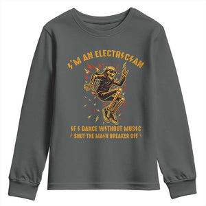 Funny Skeleton Electrician Youth Sweatshirt I Am An Electrician If I Dance Without Music TS14 Dark Heather Print Your Wear