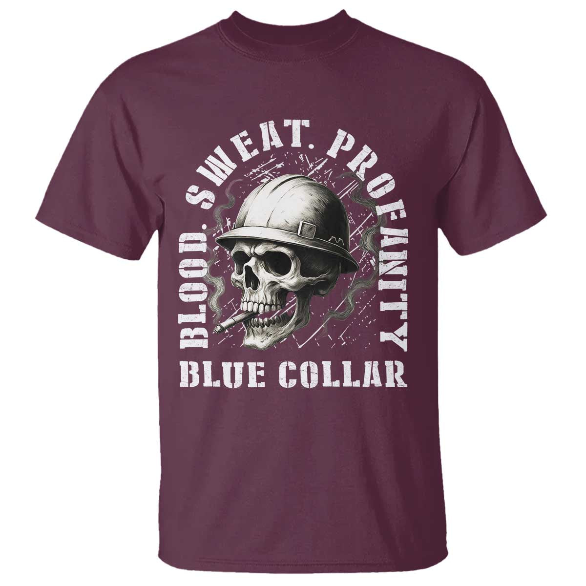 Skull Smoking T Shirt Blood Sweat Profanity Blue Collar TS14 Maroon Print Your Wear