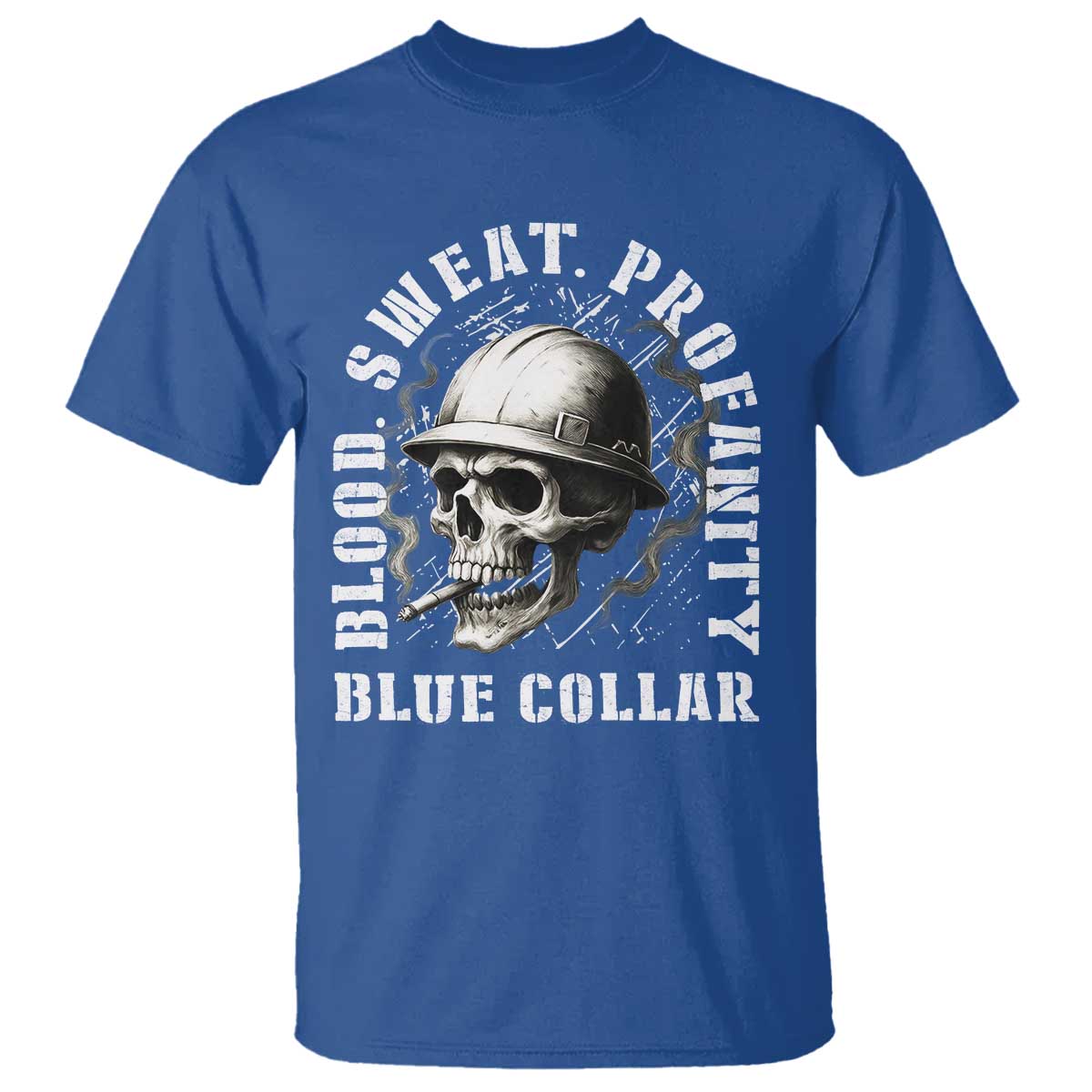 Skull Smoking T Shirt Blood Sweat Profanity Blue Collar TS14 Royal Blue Print Your Wear
