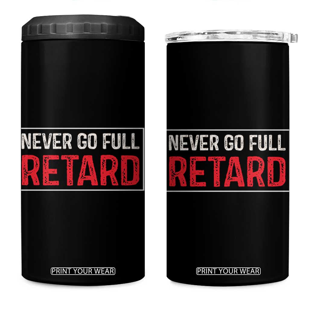 Never Go Full Retard 4 in 1 Can Cooler Tumbler Funny Army Movie TS14 One Size: 16 oz Black Print Your Wear