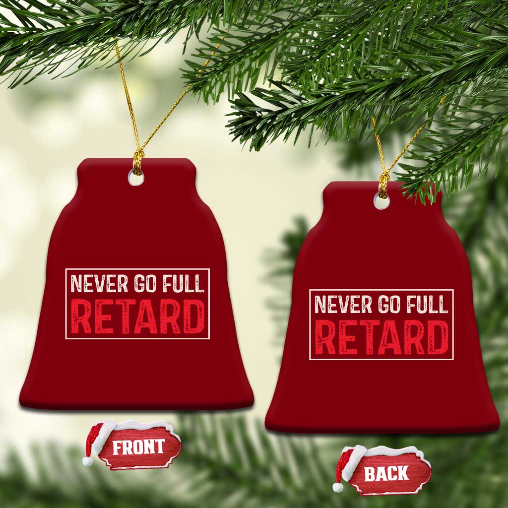Never Go Full Retard Ceramic Ornament Funny Army Movie TS14 Print Your Wear