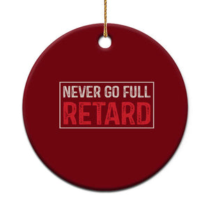 Never Go Full Retard Ceramic Ornament Funny Army Movie TS14 1pc Red Print Your Wear