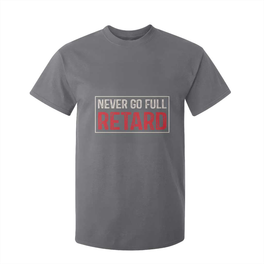 Never Go Full Retard T Shirt For Kid Funny Army Movie TS14 Charcoal Print Your Wear