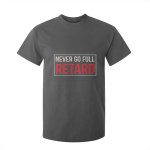 Never Go Full Retard T Shirt For Kid Funny Army Movie TS14 Dark Heather Print Your Wear