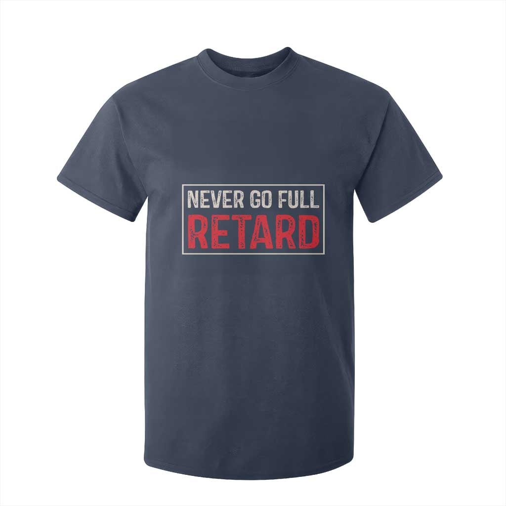 Never Go Full Retard T Shirt For Kid Funny Army Movie TS14 Navy Print Your Wear