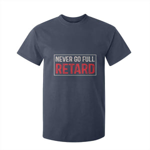 Never Go Full Retard T Shirt For Kid Funny Army Movie TS14 Navy Print Your Wear