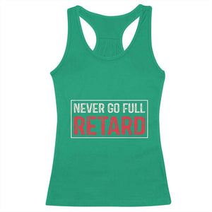 Never Go Full Retard Racerback Tank Top Funny Army Movie TS14 Irish Green Print Your Wear