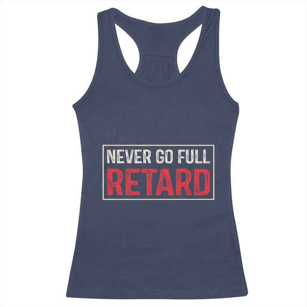 Never Go Full Retard Racerback Tank Top Funny Army Movie TS14 Navy Print Your Wear