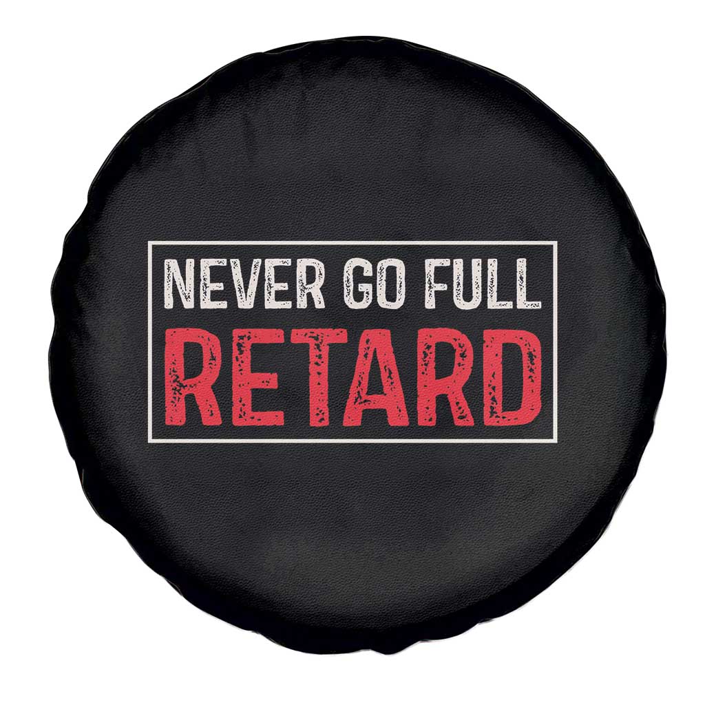 Never Go Full Retard Spare Tire Cover Funny Army Movie TS14 Print Your Wear