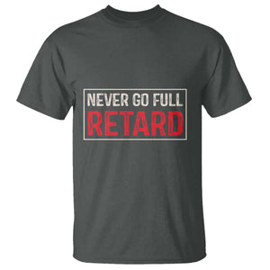 Never Go Full Retard T Shirt Funny Army Movie TS14 Dark Heather Print Your Wear