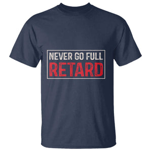 Never Go Full Retard T Shirt Funny Army Movie TS14 Navy Print Your Wear