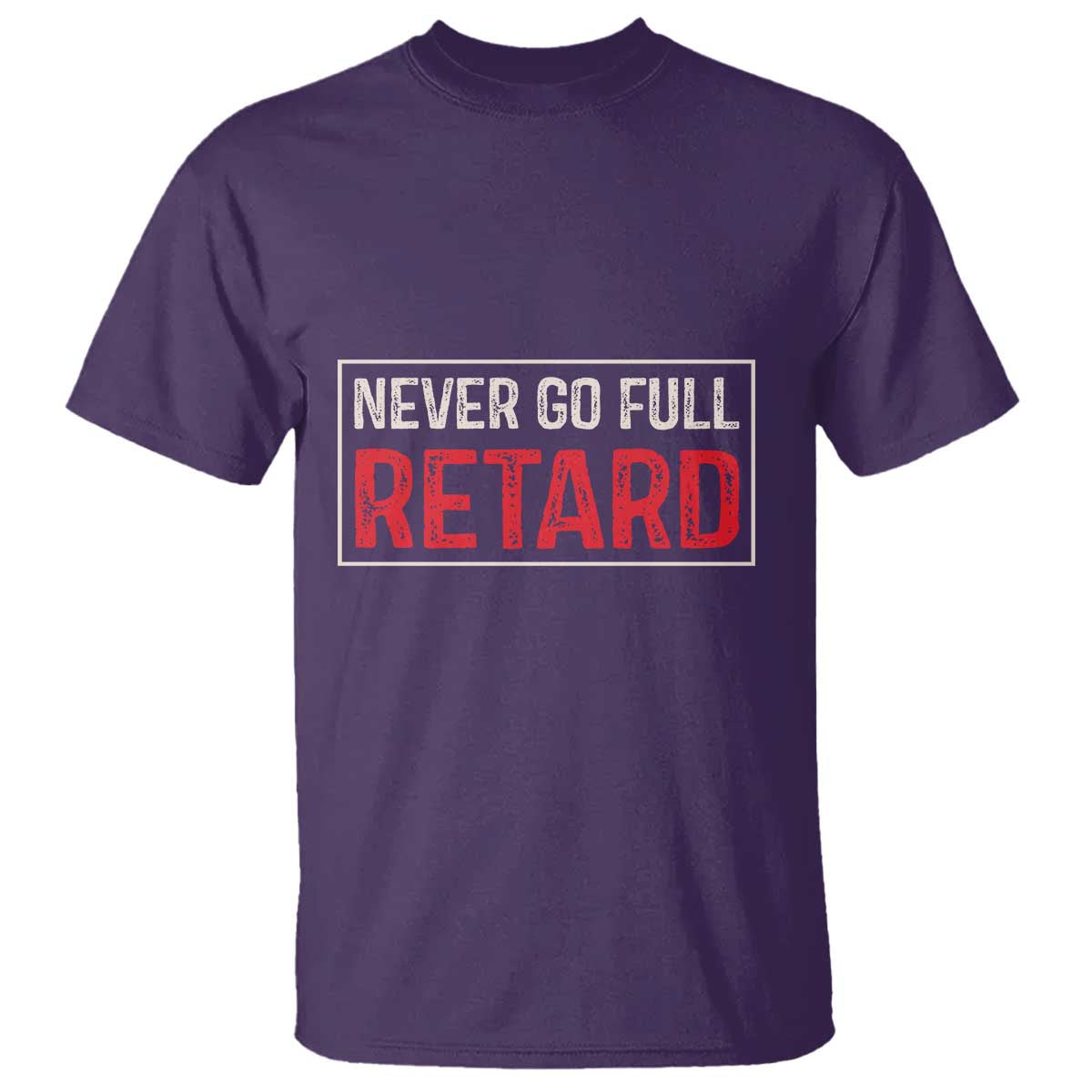 Never Go Full Retard T Shirt Funny Army Movie TS14 Purple Print Your Wear