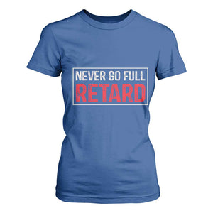 Never Go Full Retard T Shirt For Women Funny Army Movie TS14 Royal Blue Print Your Wear
