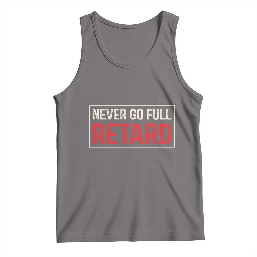 Never Go Full Retard Tank Top Funny Army Movie TS14 Deep Heather Print Your Wear