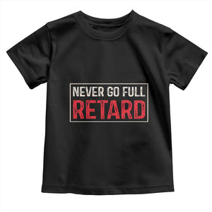 Never Go Full Retard Toddler T Shirt Funny Army Movie TS14 Black Print Your Wear