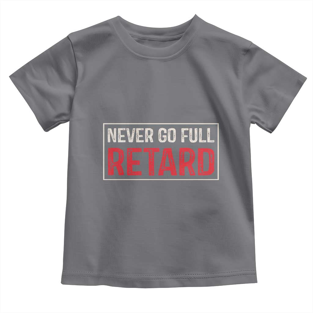 Never Go Full Retard Toddler T Shirt Funny Army Movie TS14 Charcoal Print Your Wear