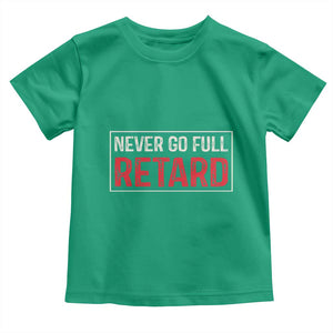Never Go Full Retard Toddler T Shirt Funny Army Movie TS14 Irish Green Print Your Wear