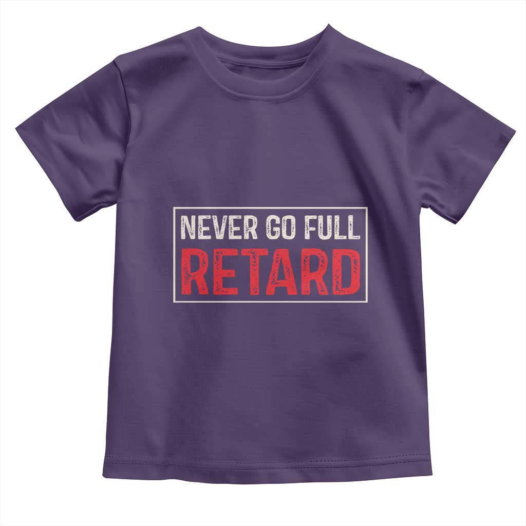 Never Go Full Retard Toddler T Shirt Funny Army Movie TS14 Purple Print Your Wear