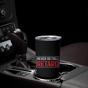Never Go Full Retard Tumbler Cup Funny Army Movie TS14 Print Your Wear
