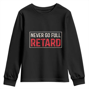 Never Go Full Retard Youth Sweatshirt Funny Army Movie TS14 Black Print Your Wear
