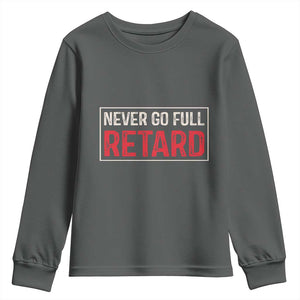 Never Go Full Retard Youth Sweatshirt Funny Army Movie TS14 Dark Heather Print Your Wear