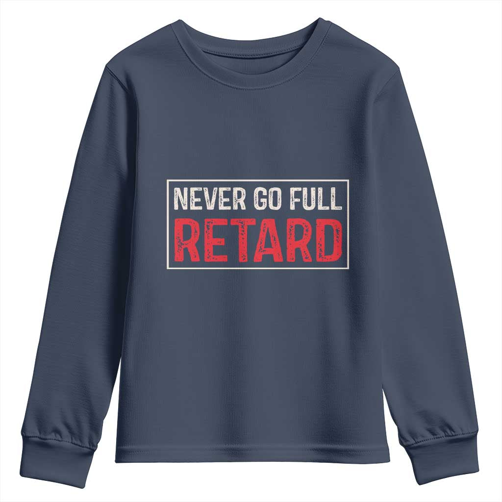 Never Go Full Retard Youth Sweatshirt Funny Army Movie TS14 Navy Print Your Wear