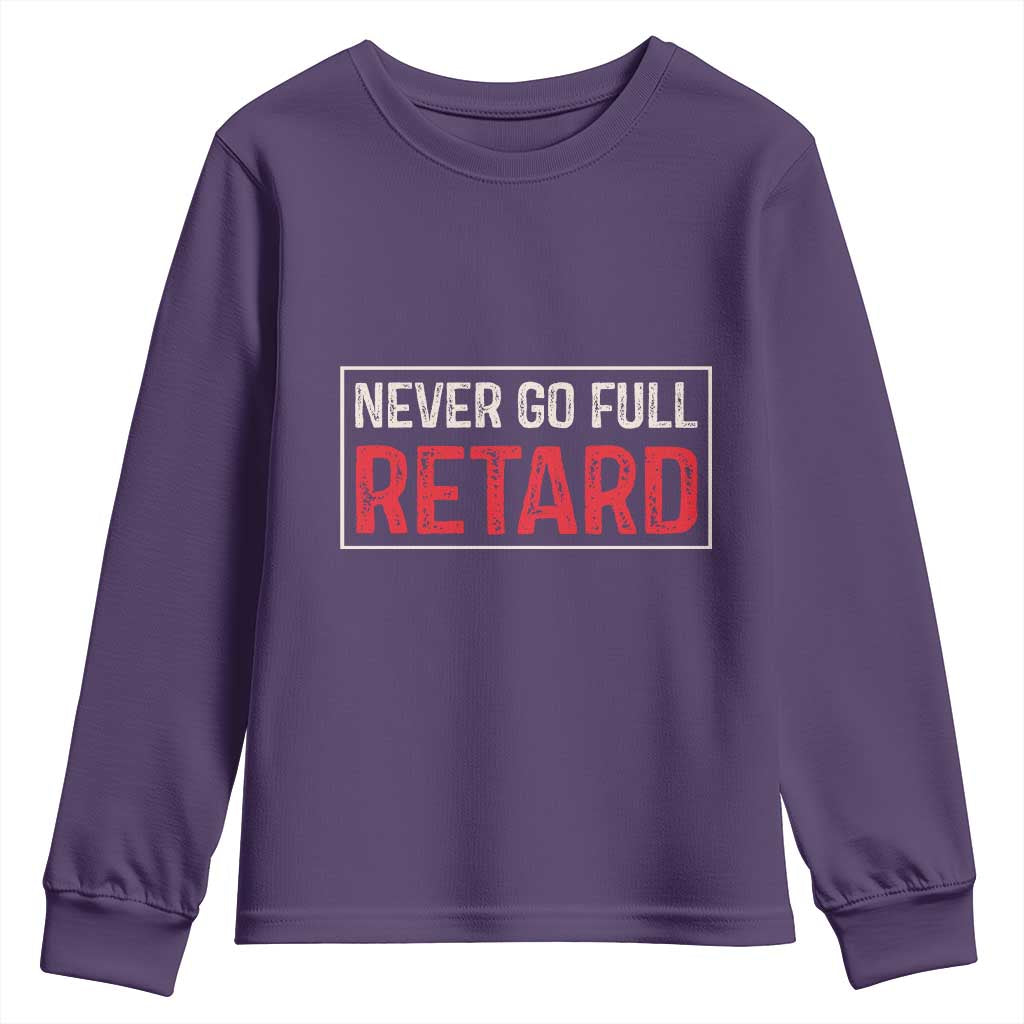 Never Go Full Retard Youth Sweatshirt Funny Army Movie TS14 Purple Print Your Wear