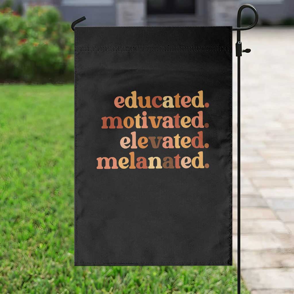 Black Pride Melanin Garden Flag Educated Motivated Elevated Melanated TS14 Print Your Wear
