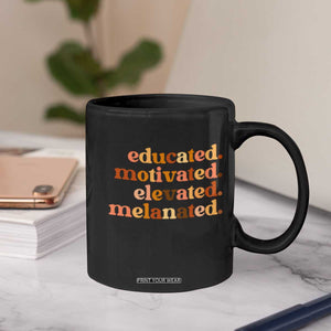 Black Pride Melanin Coffee Mug Educated Motivated Elevated Melanated TS14 Print Your Wear