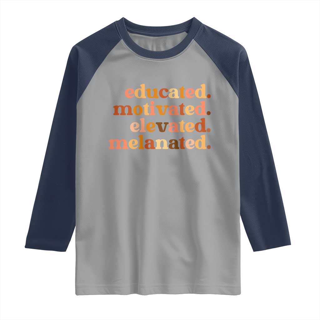 Black Pride Melanin Raglan Shirt Educated Motivated Elevated Melanated TS14 Sport Gray Navy Print Your Wear