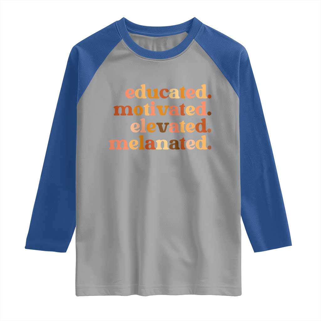 Black Pride Melanin Raglan Shirt Educated Motivated Elevated Melanated TS14 Sport Gray Royal Print Your Wear