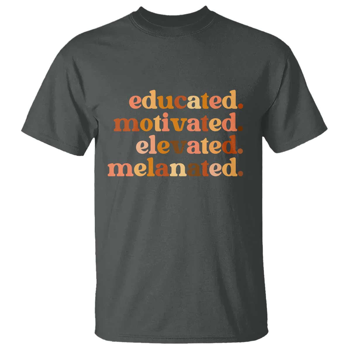 Black Pride Melanin T Shirt Educated Motivated Elevated Melanated TS14 Dark Heather Print Your Wear