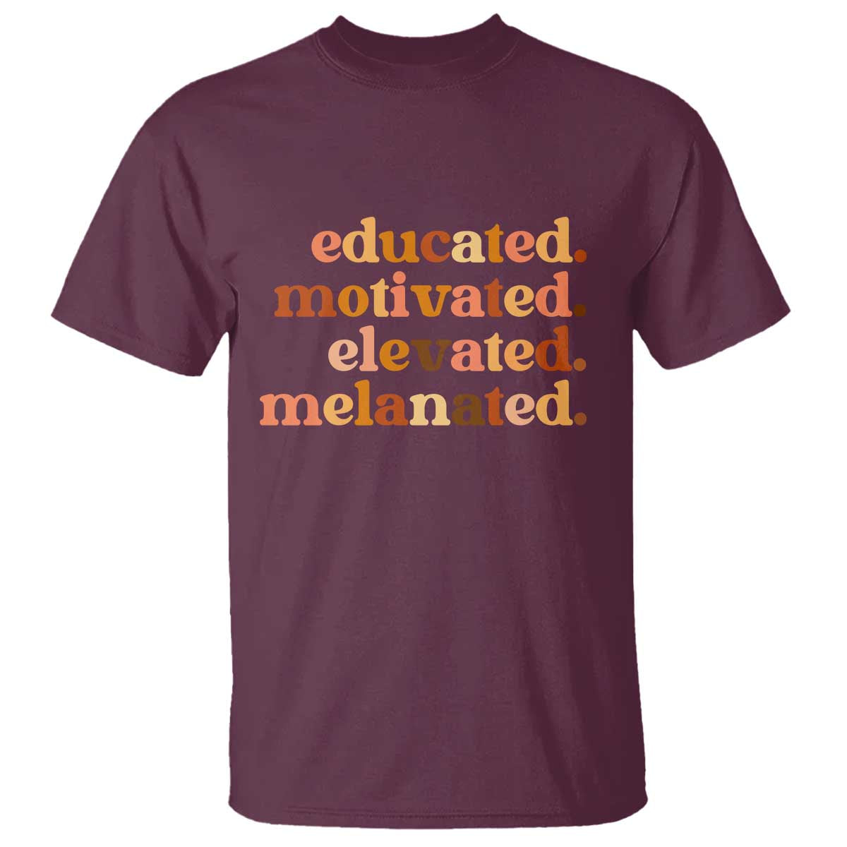 Black Pride Melanin T Shirt Educated Motivated Elevated Melanated TS14 Maroon Print Your Wear