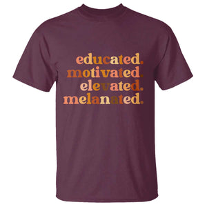 Black Pride Melanin T Shirt Educated Motivated Elevated Melanated TS14 Maroon Print Your Wear