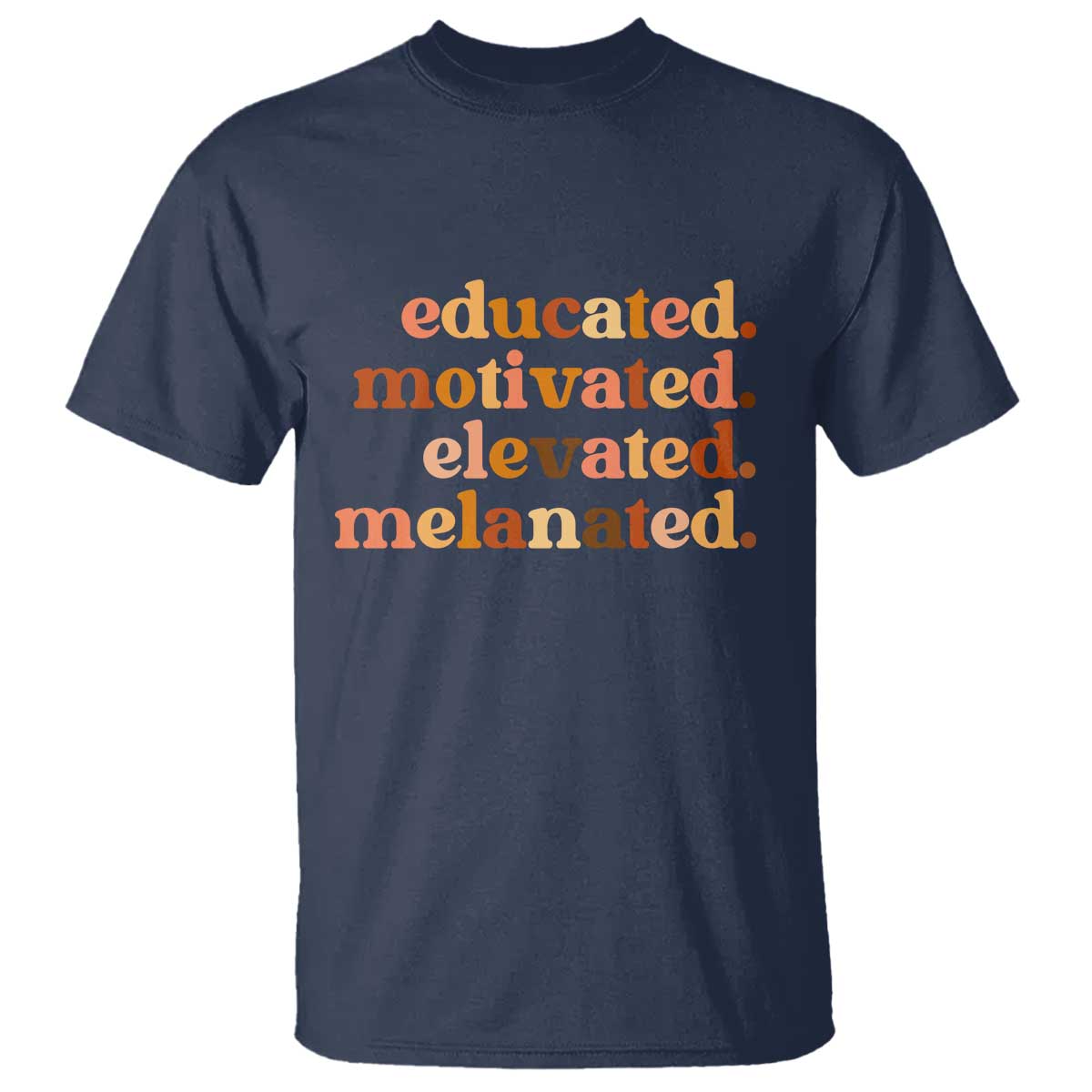 Black Pride Melanin T Shirt Educated Motivated Elevated Melanated TS14 Navy Print Your Wear