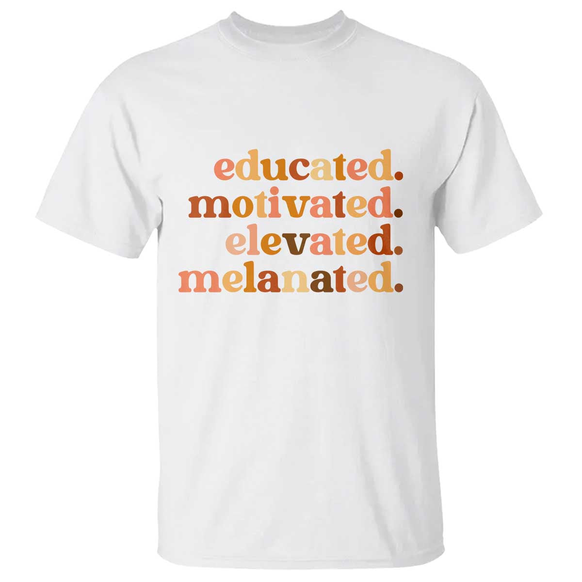 Black Pride Melanin T Shirt Educated Motivated Elevated Melanated TS14 White Print Your Wear