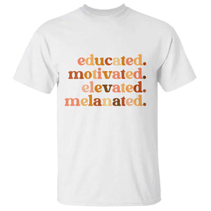 Black Pride Melanin T Shirt Educated Motivated Elevated Melanated TS14 White Print Your Wear