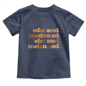 Black Pride Melanin Toddler T Shirt Educated Motivated Elevated Melanated TS14 Navy Print Your Wear
